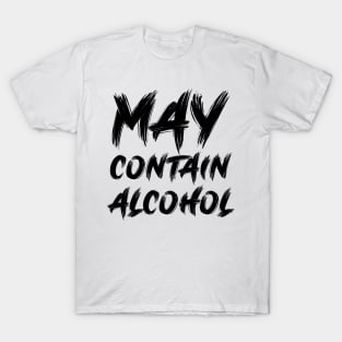 May contain alcohol T-Shirt